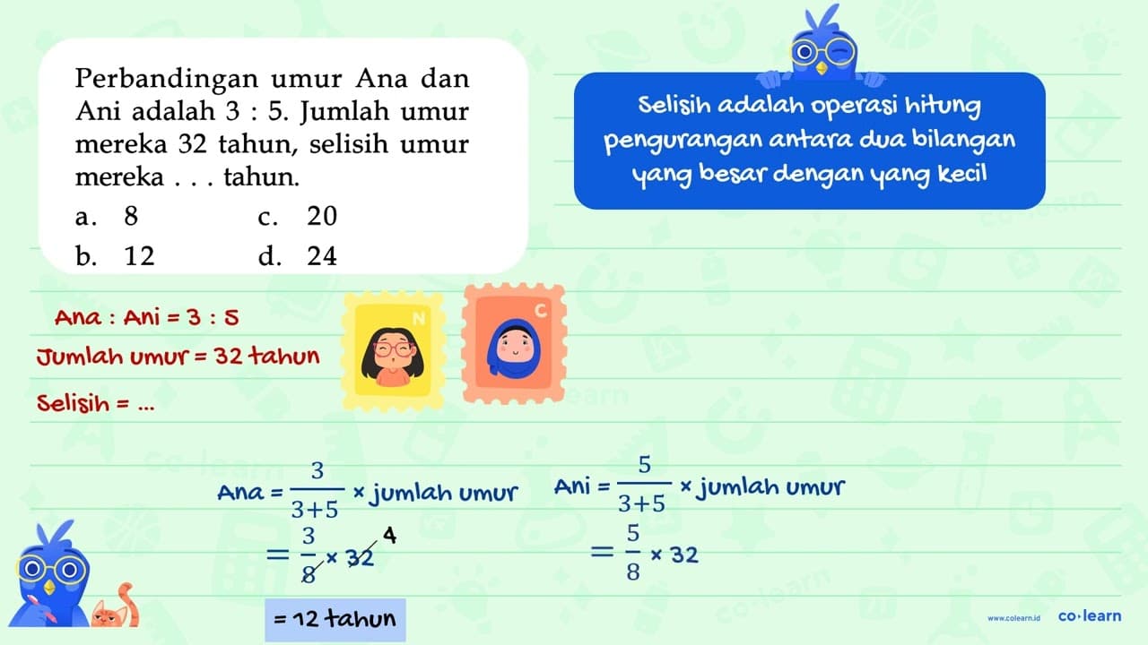 Perbandingan Ana dan umur 5. Jumlah Ani adalah 3 umur 32