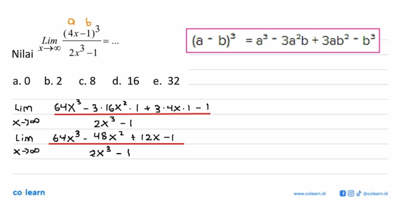 Nilai limit x mendekati tak hingga (4x-1)^3/(2x^3-1)= ...