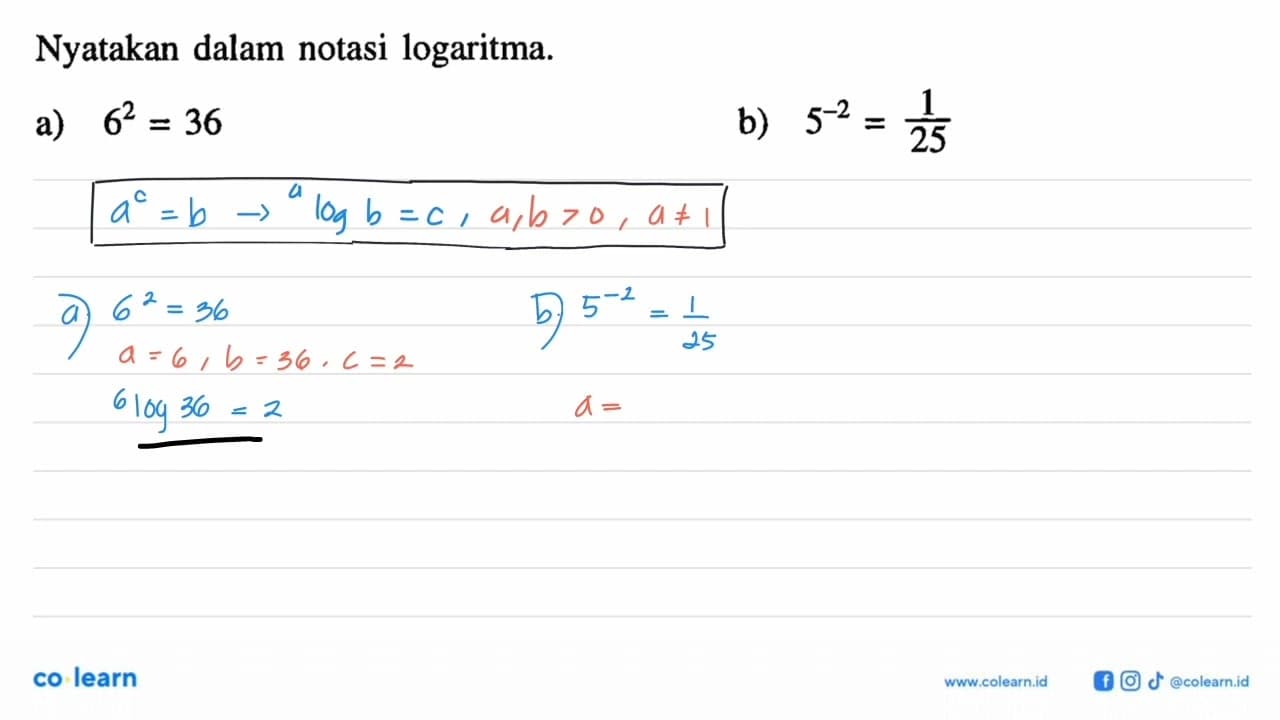 Nyatakan dalam notasi logaritma. a) 6^2 = 36 b)5^-2 =1/25