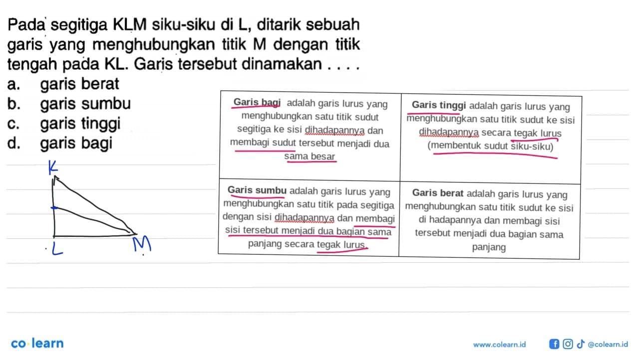 Pada segitiga KLM siku-siku di L, ditarik sebuah garis yang