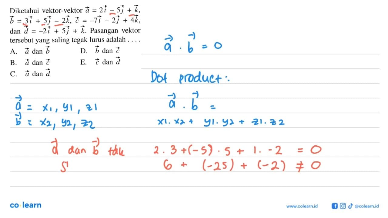 Diketahui vektor-vektor a=2i-5j+k, b=3i+5j-2k, c=-7i-2j+4k