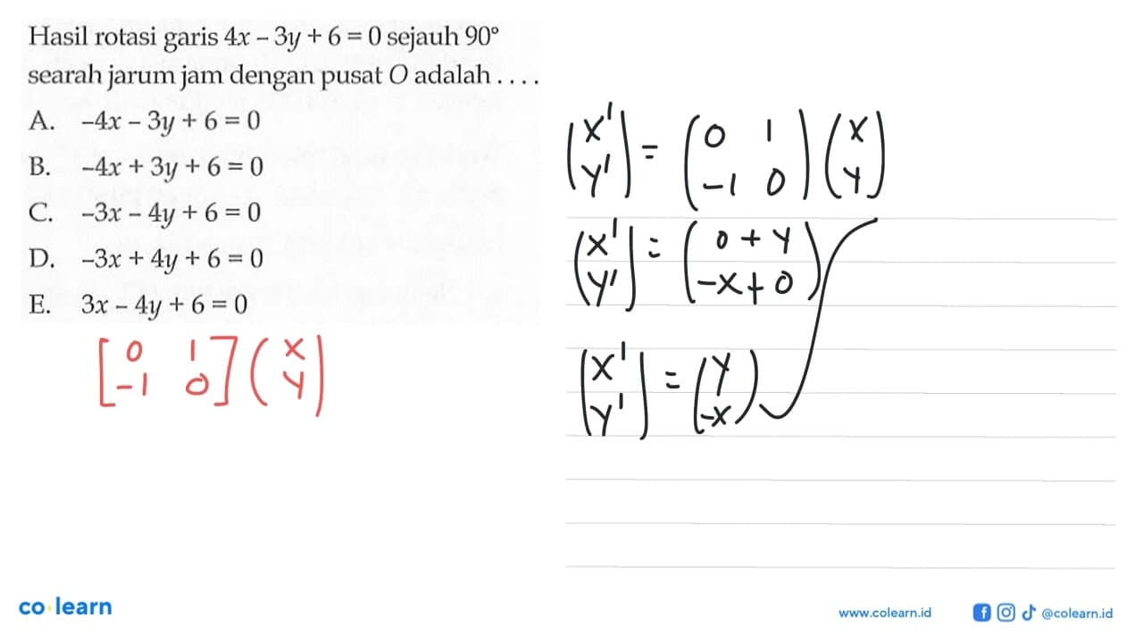 Hasil rotasi 4x-3y + 6 = 0 sejauh 90 garis searah jarum jam