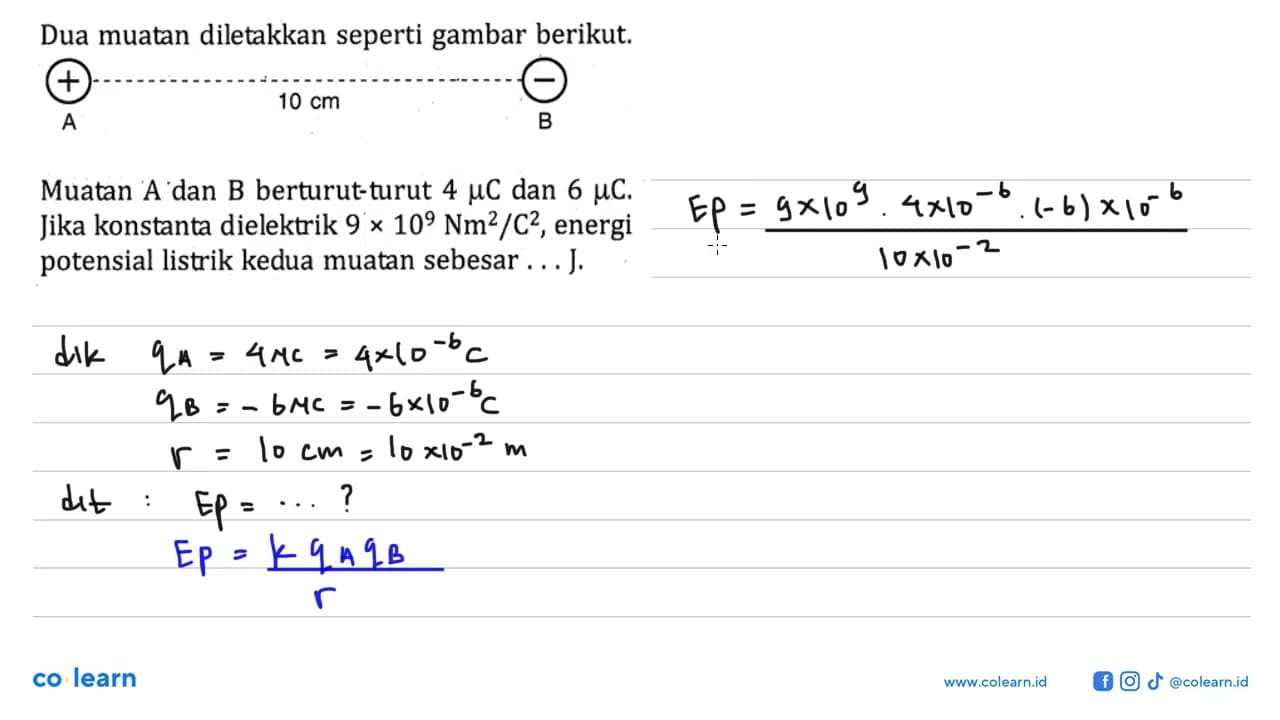 Dua muatan diletakkan seperti gambar berikut. A 10 cm B