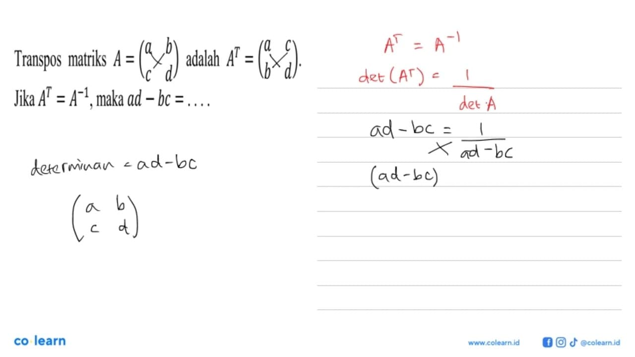 Transpos matriks A=(a b c d) adalah A^T=(a c b d). Jika