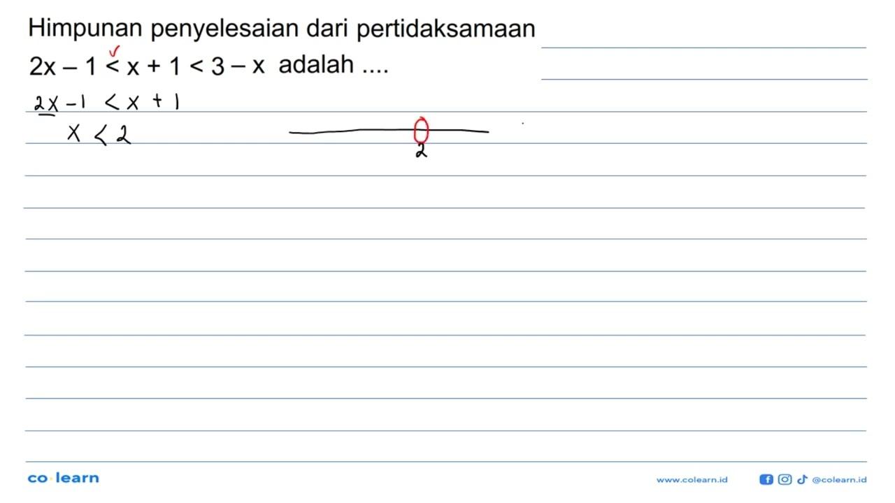 Himpunan penyelesaian dari pertidaksamaan 2x-1<x+1<3-x