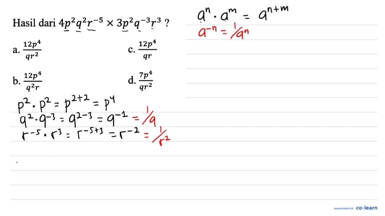 Hasil dari 4p^2 q^2 r^-5 x 3p^2 q^-3 r^3?