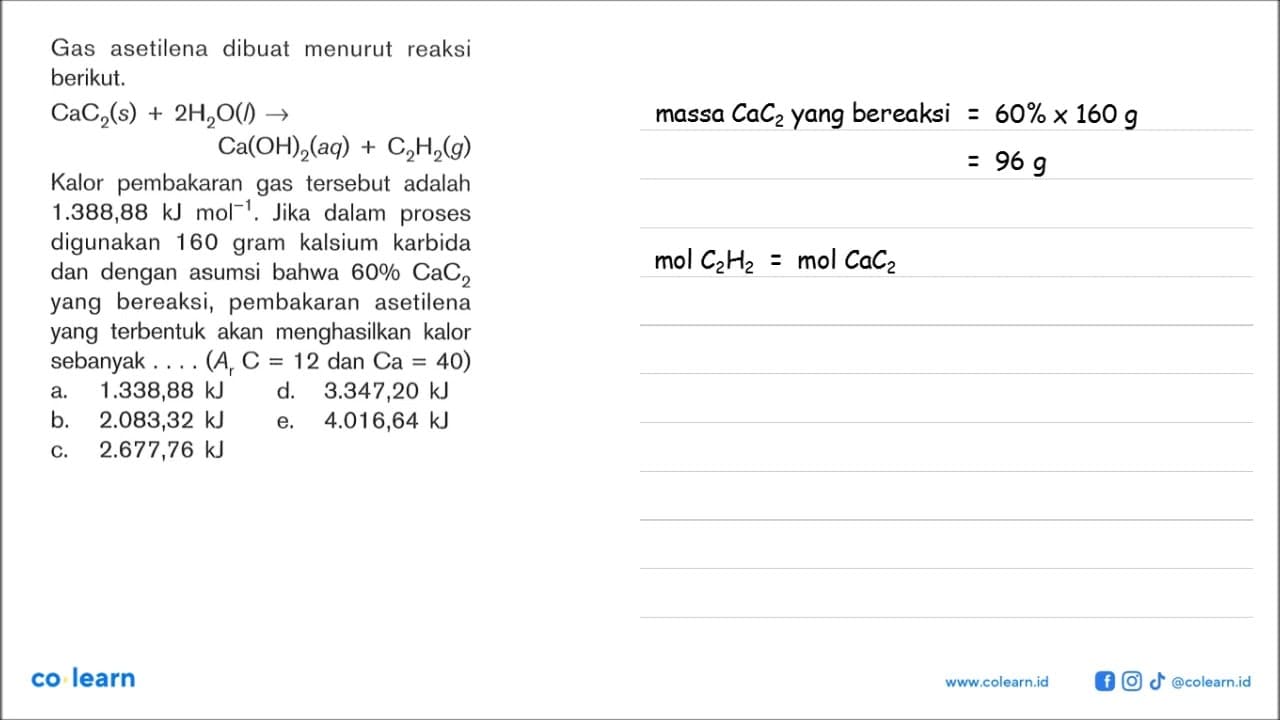 Gas asetilena dibuat menurut reaksi berikut. CaC2 (s) +