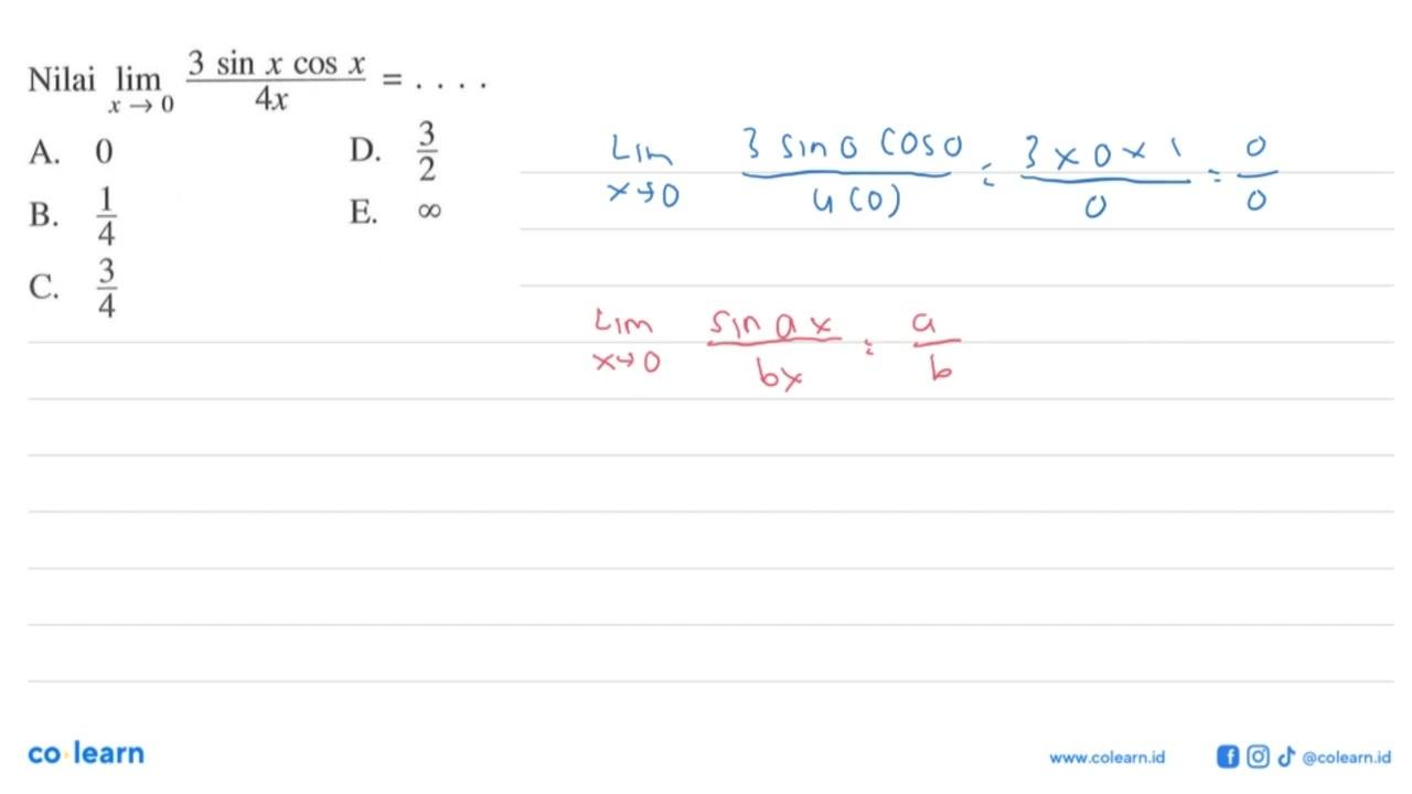 Nilai limit x -> 0 ((3sin xcos x)/(4x))= ....