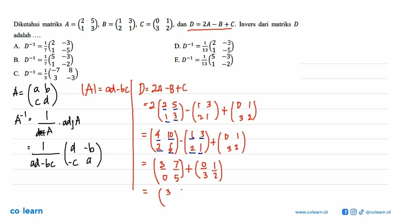 Diketahui matriks A=(2 5 1 3), B=(1 3 2 1), C=(0 1 3 2),