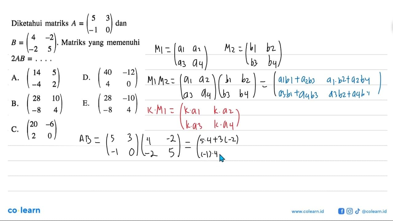 Diketahui matriks A=(5 3 -1 0) dan B=(4 -2 -2 5). Matriks