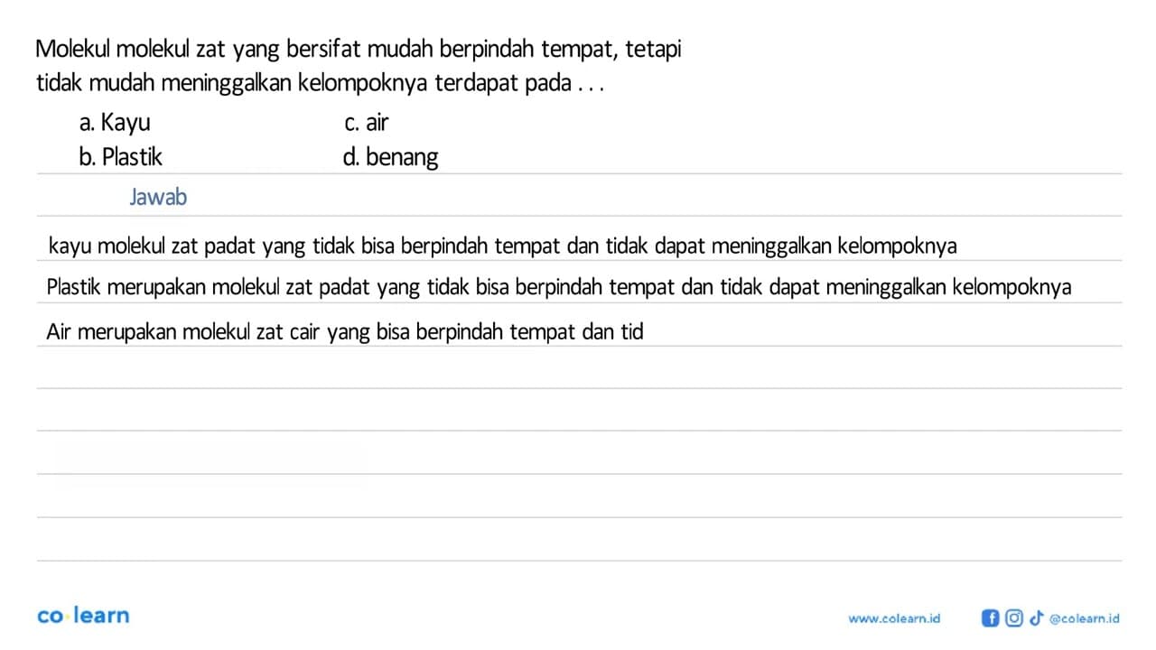 Molekul-molekul zat yang bersifat mudah berpindah tempat,