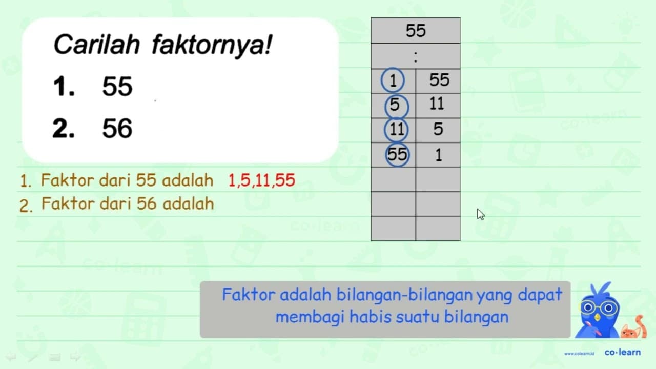 Carilah faktornya! 1. 55 2. 56