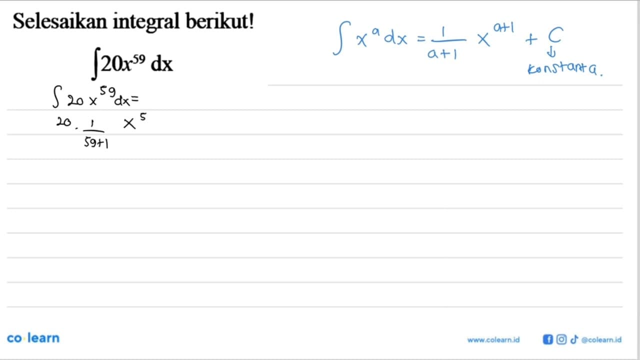 Selesaikan integral berikut! integral 20x^59 dx