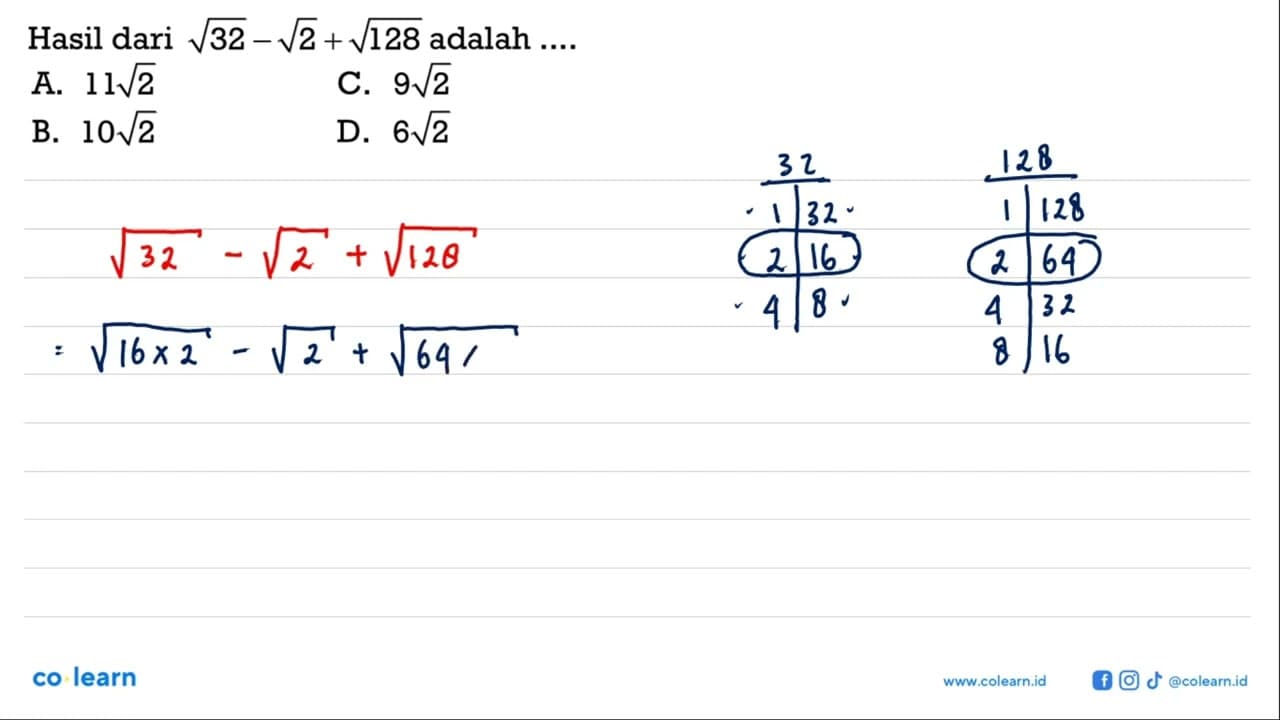 Hasil dari sqrt 32-sqrt 2+sqrt 128 adalah... A. 11sqrt 2 B.