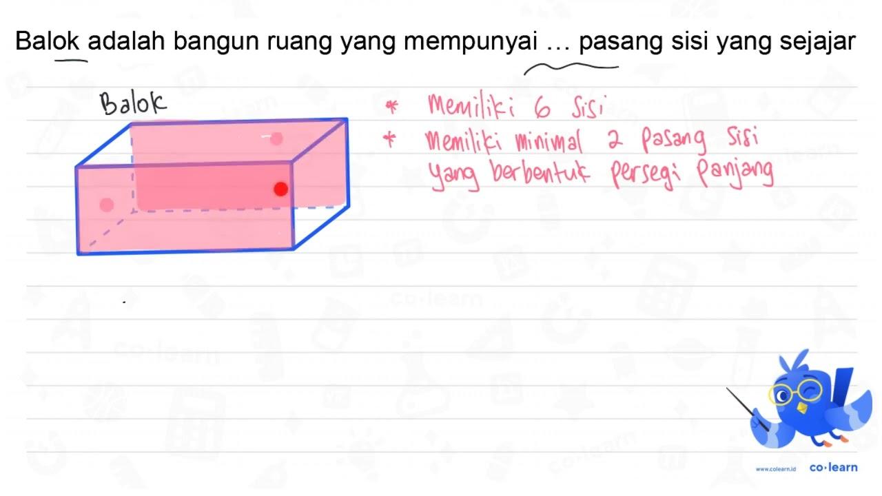 Balok adalah bangun ruang yang mempunyai ... pasang sisi