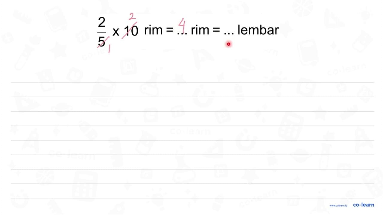 2/5 x 10 rim = ... rim = ... lembar