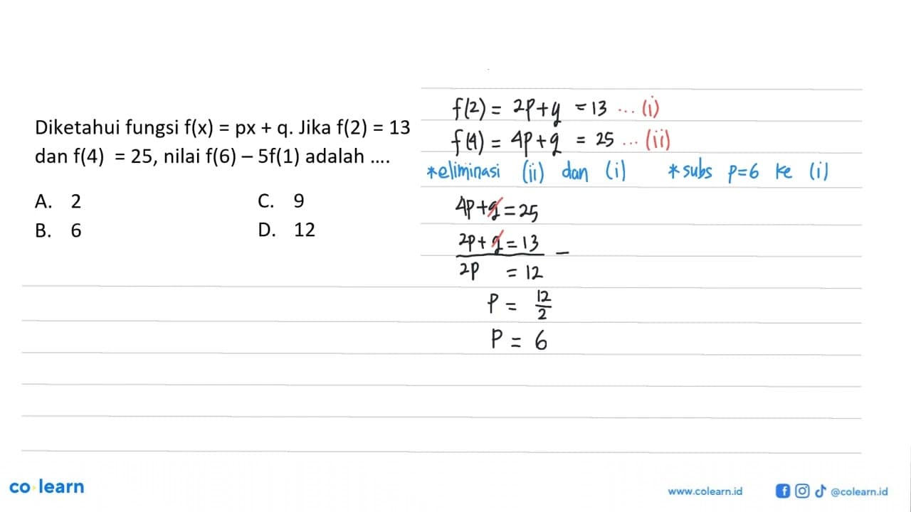 Diketahui fungsi f(x) = px + q. Jika f(2) = 13 dan f(4) =