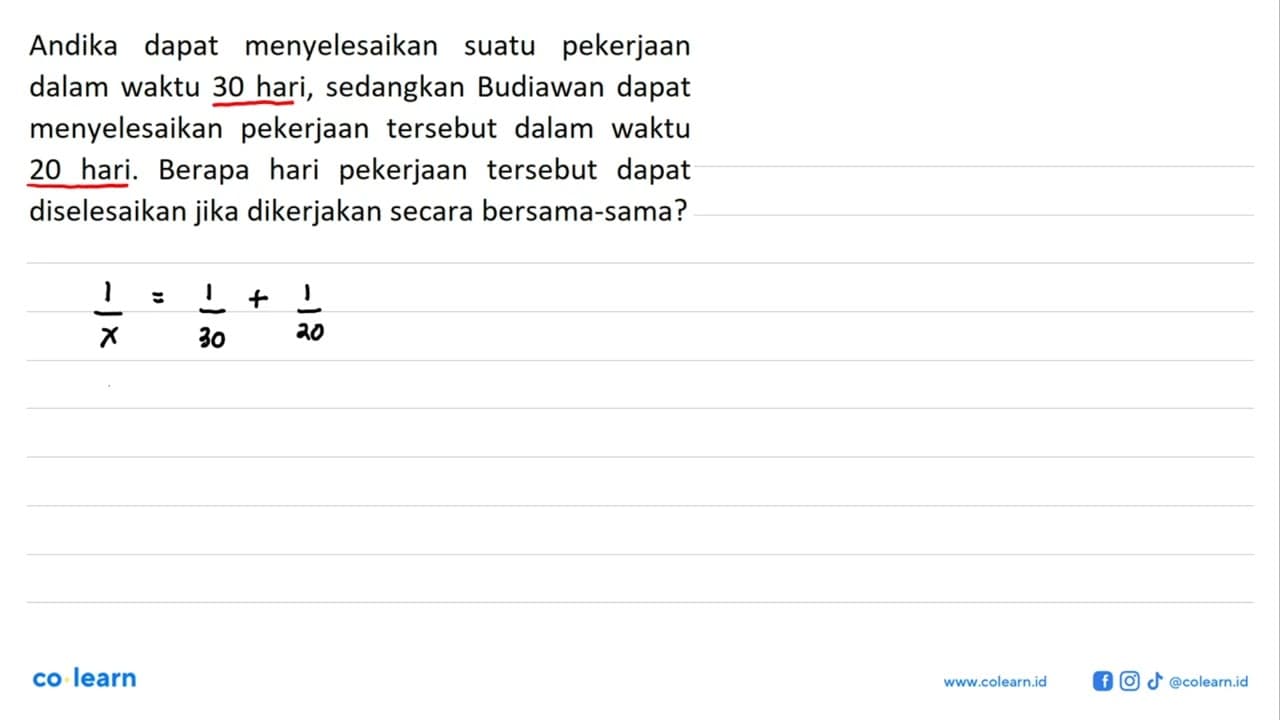 Andika dapat menyelesaikan suatu pekerjaan dalam waktu 30