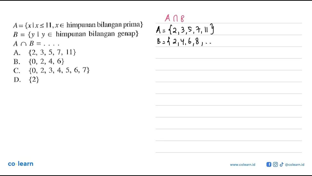 A = {x l x <= 11, x e himpunan bilangan prima} B = {y | y e