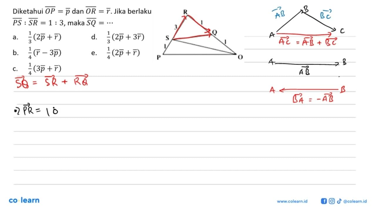 Diketahui OP=p dan OR=r . Jika berlaku PS: SR=1: 3 , maka