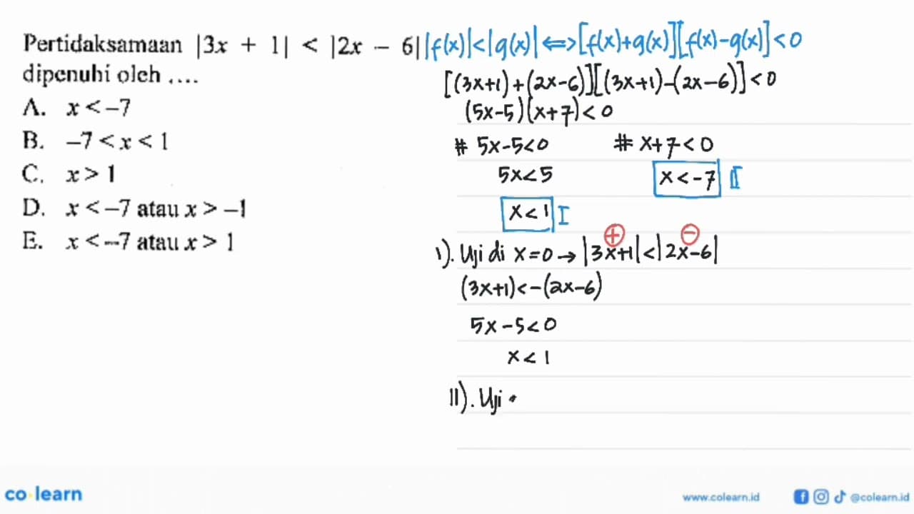 Pertidaksamaan |3x+1|<|2x-6| dipenuhi oleh .... A. x<-7 B.