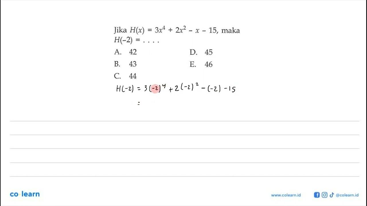 Jika H(x)=3x^4+2x^2-x-15, maka H(-2)=...