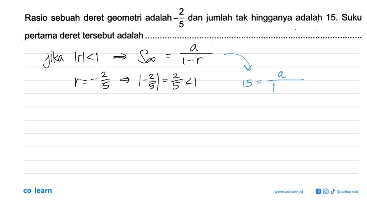 Rasio sebuah deret geometri adalah 2/5 dan jumlah tak