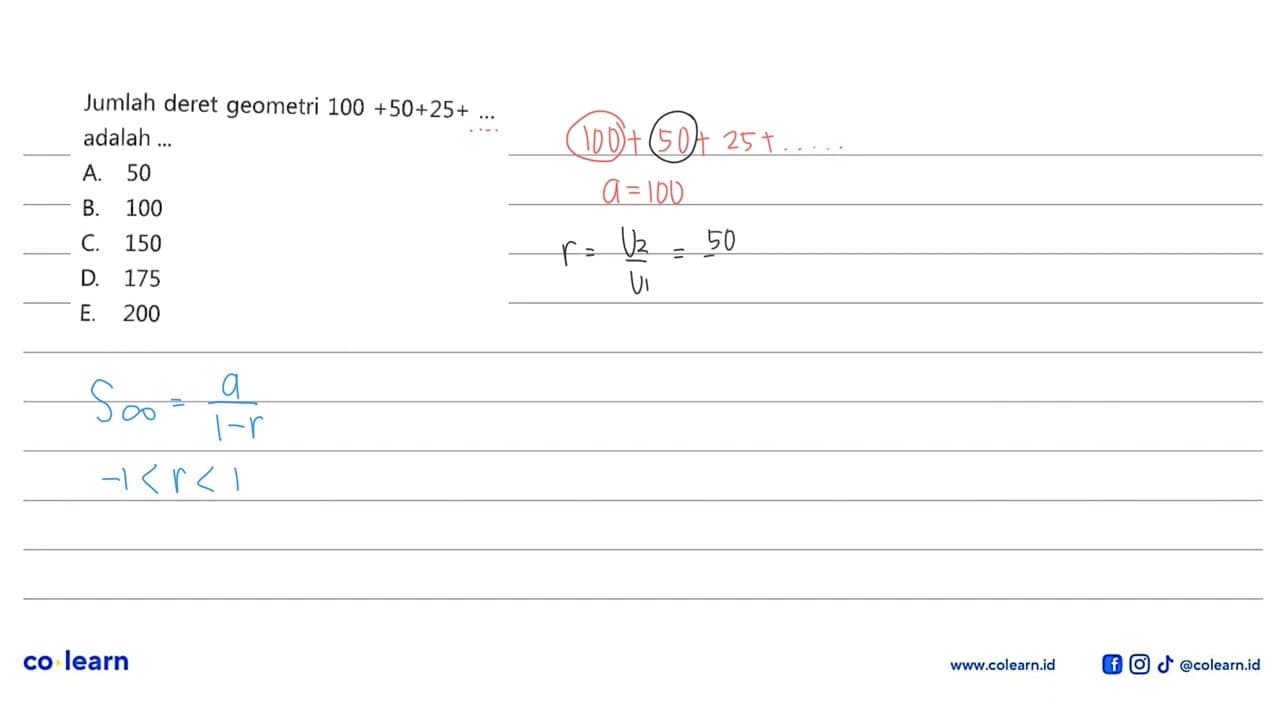 Jumlah deret geometri 100+50+25+... adalah ...