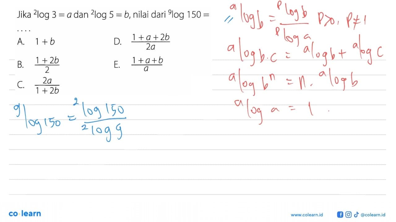 Jika 2log3=a dan 2log5=b, nilai dari 9log150=....