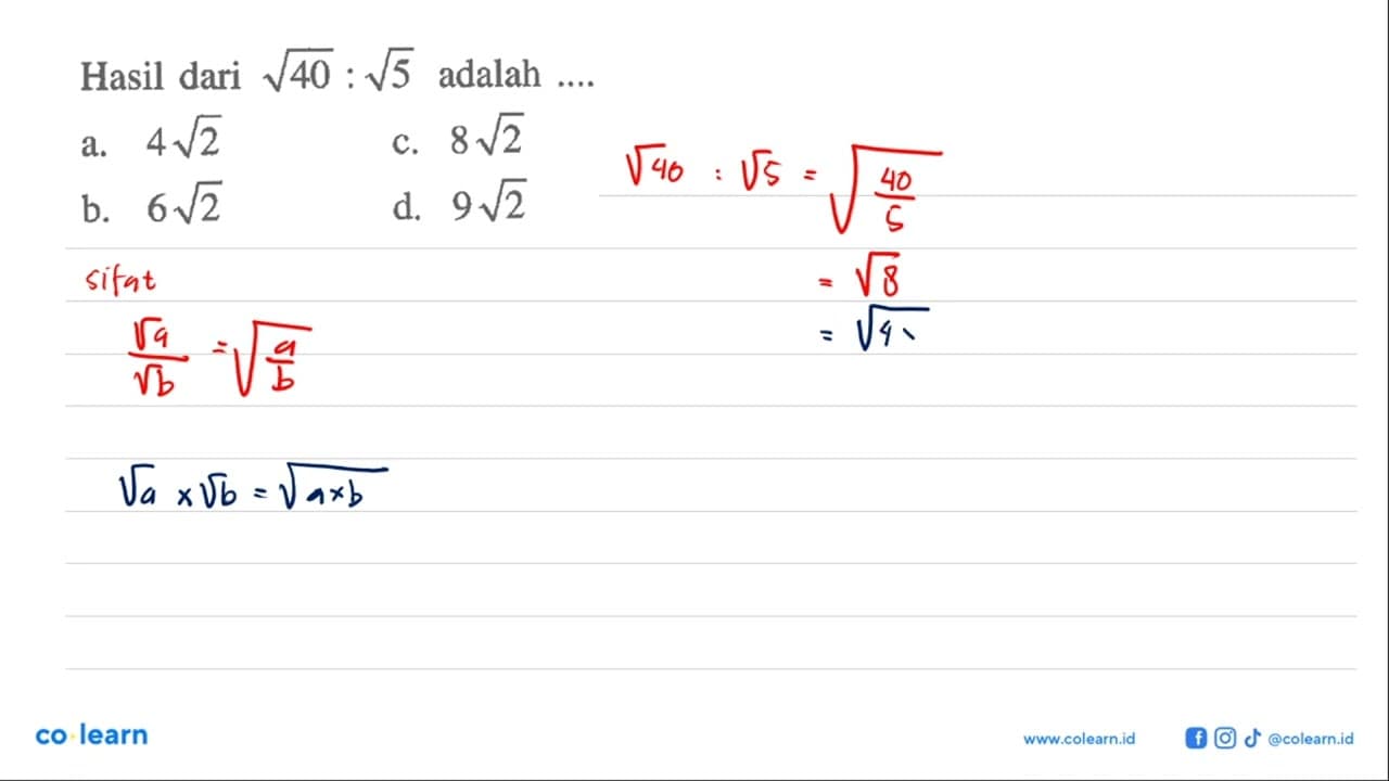 Hasil dari akar(40) : akar(5) adalah ... a. 4 akar(2) b. 6