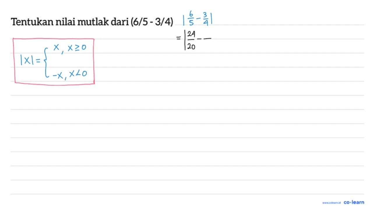 Tentukan nilai mutlak dari (6/5 - 3/4)