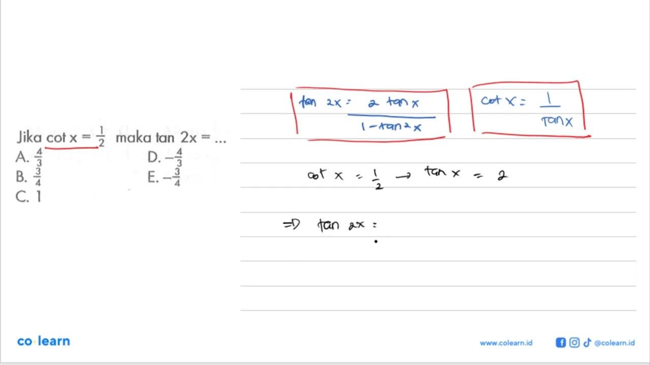 Jika cot x = 1/2 maka tan 2x = ....