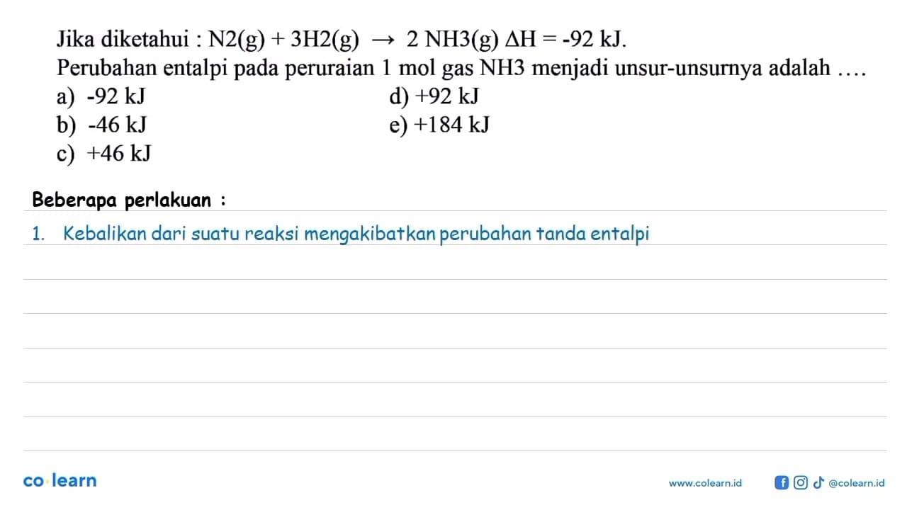 Jika diketahui: N2(g) + 3H2(g)->2 NH3(g) segitiga H=-92 kJ