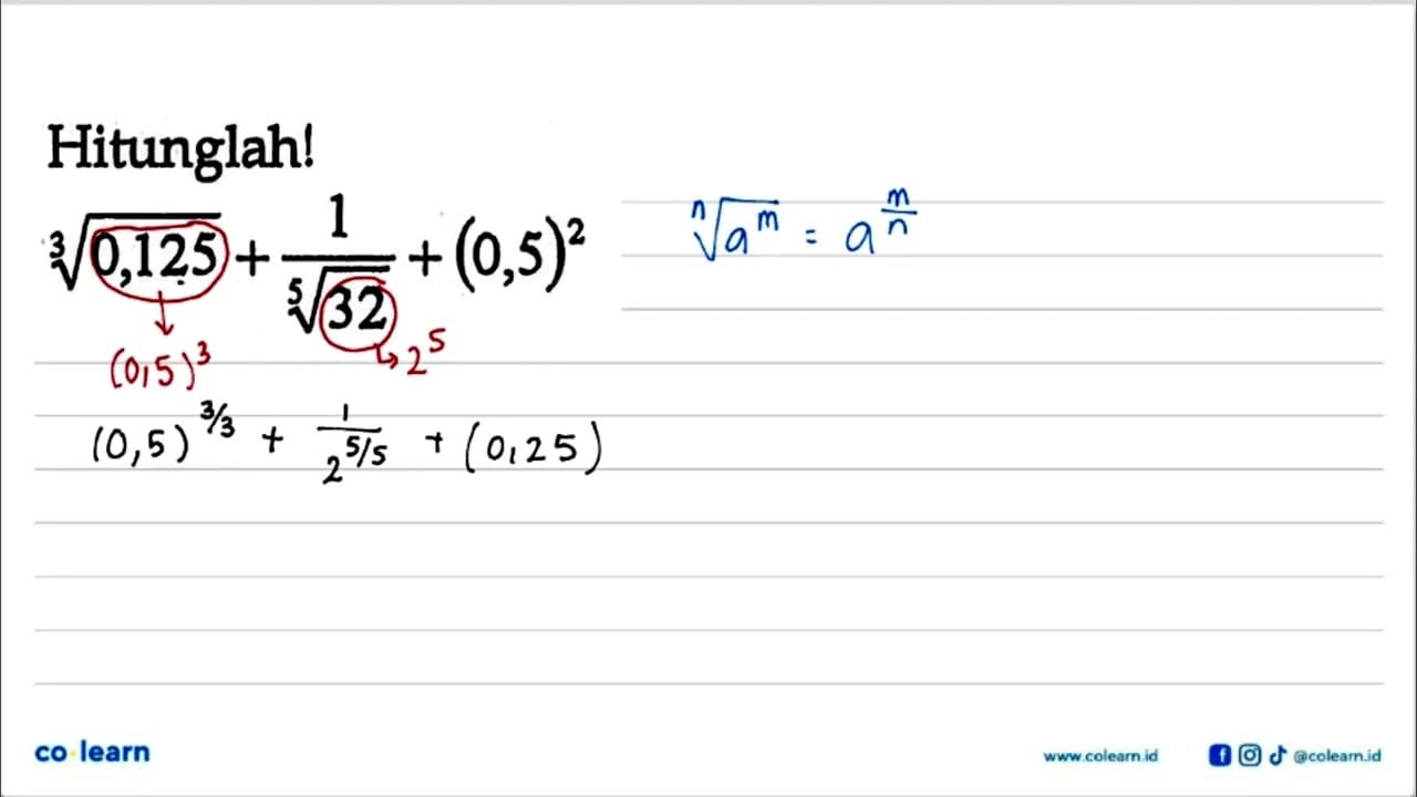 Hitunglah! (0,125)^(1/3) + 1/(32)^(1/5) + 0,5^2