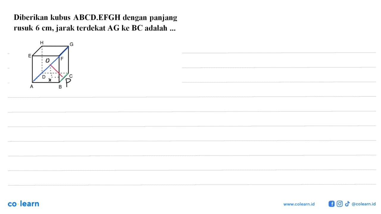 Diberikan kubus ABCD.EFGH dengan panjang rusuk 6 cm, jarak