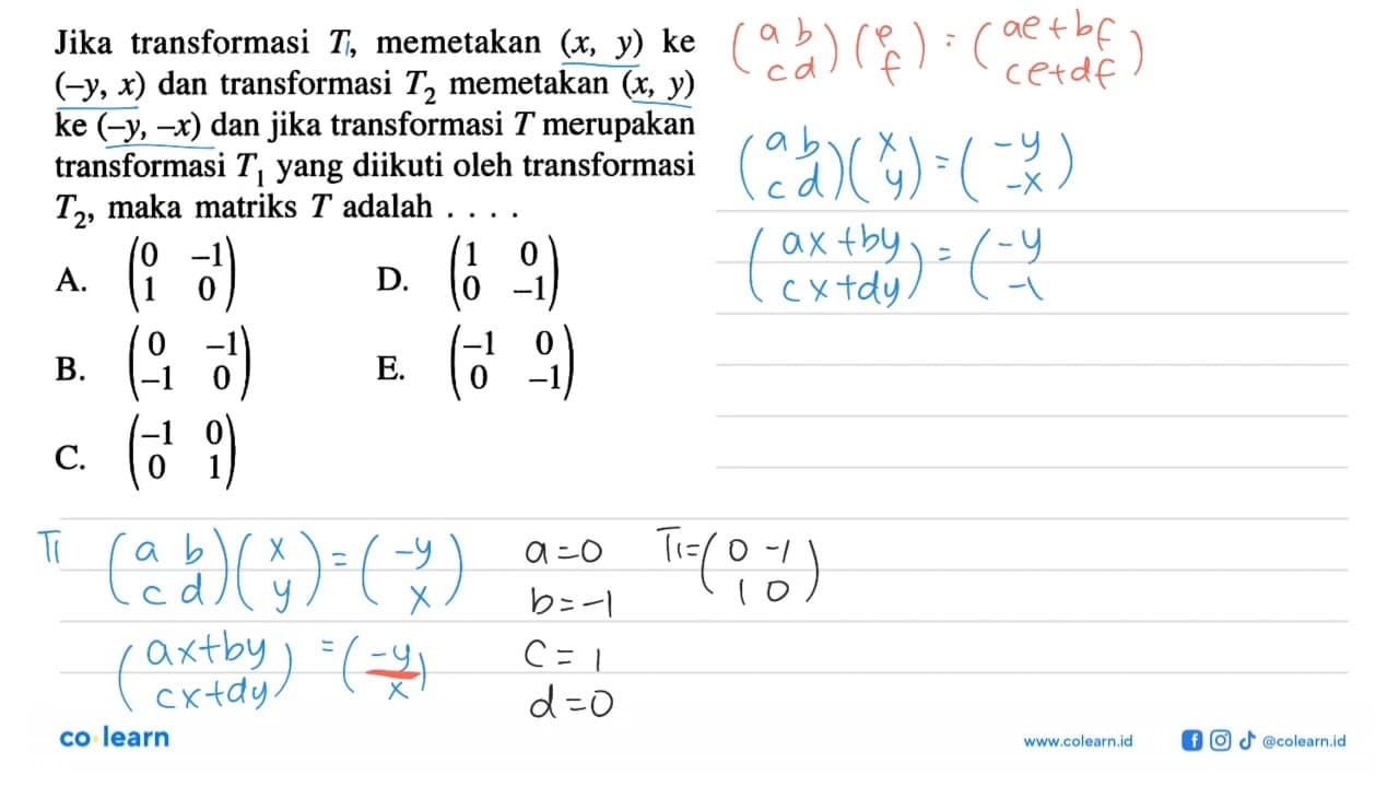 Jika transformasi T, memetakan (x, y) ke (-y, x) dan