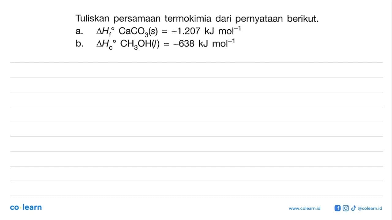 Tuliskan persamaan termokimia dari pernyataan berikut. a.