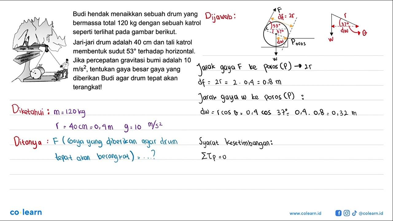 Budi hendak menaikkan sebuah drum yang bermassa total 120