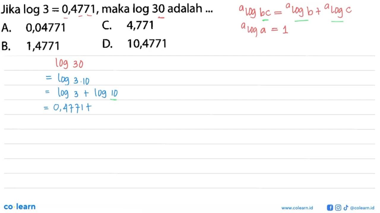 Jika log 3=0,4771 , maka log 30 adalah ... A. 0,04771 C.