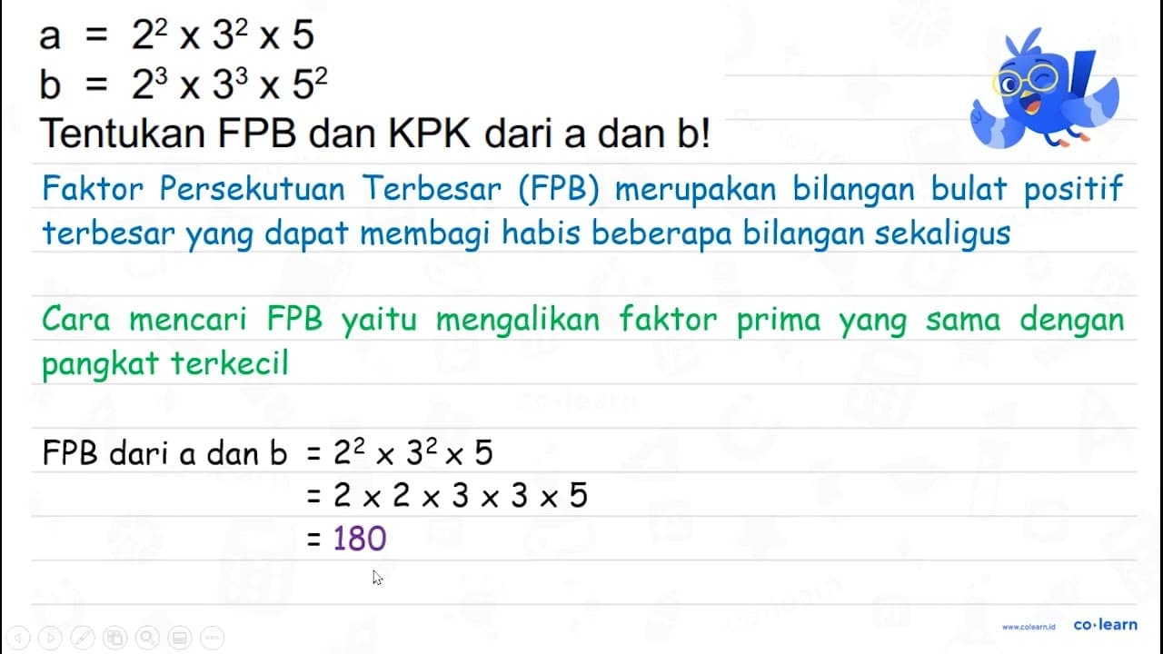 (l) a=2^(2) x 3^(2) x 5 b=2^(3) x 3^(3) x 5^(2) Tentukan