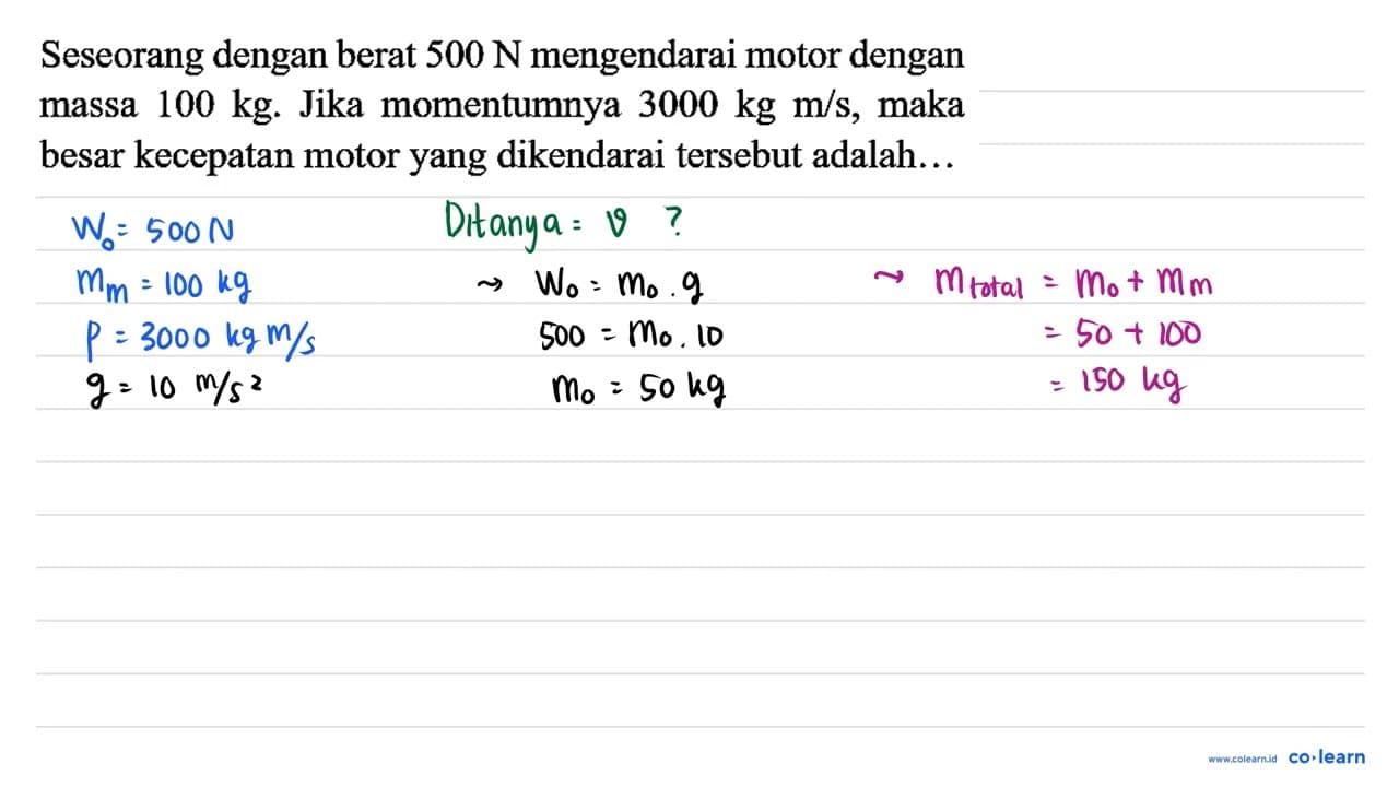 Seseorang dengan berat 500 ~N mengendarai motor dengan