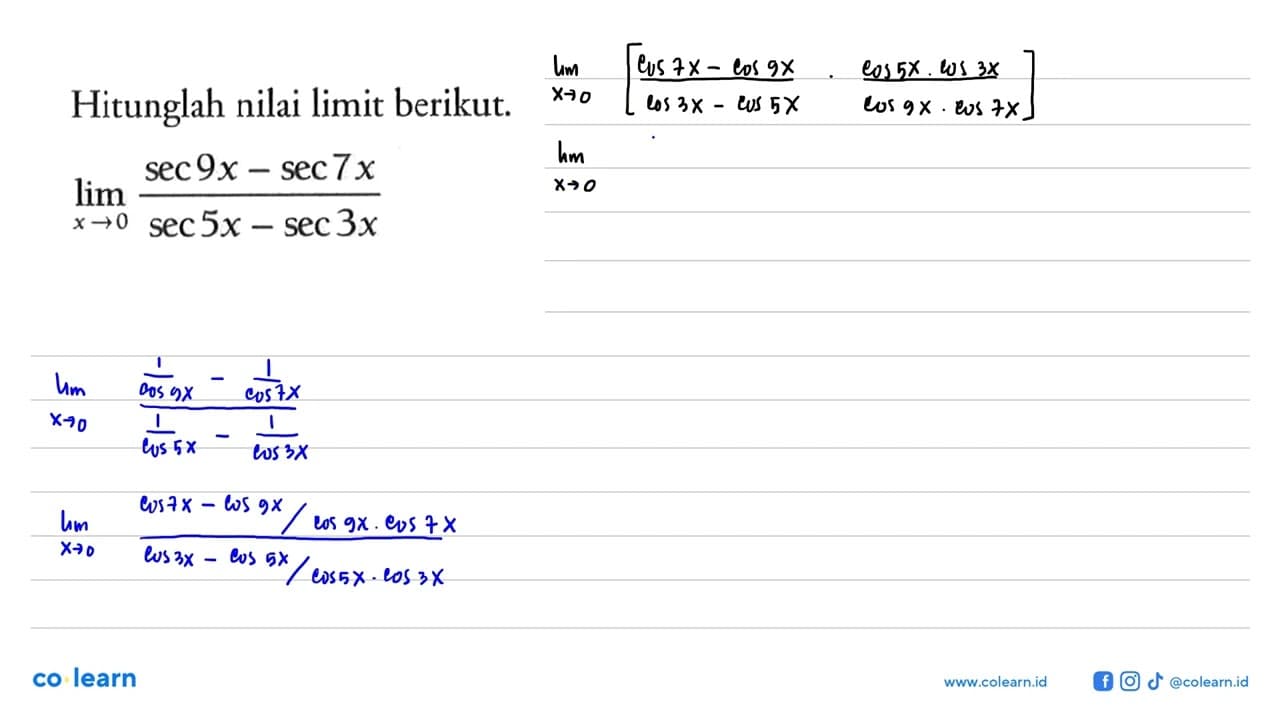 Hitunglah nilai limit berikut. lim x->0 (sec 9x-sec