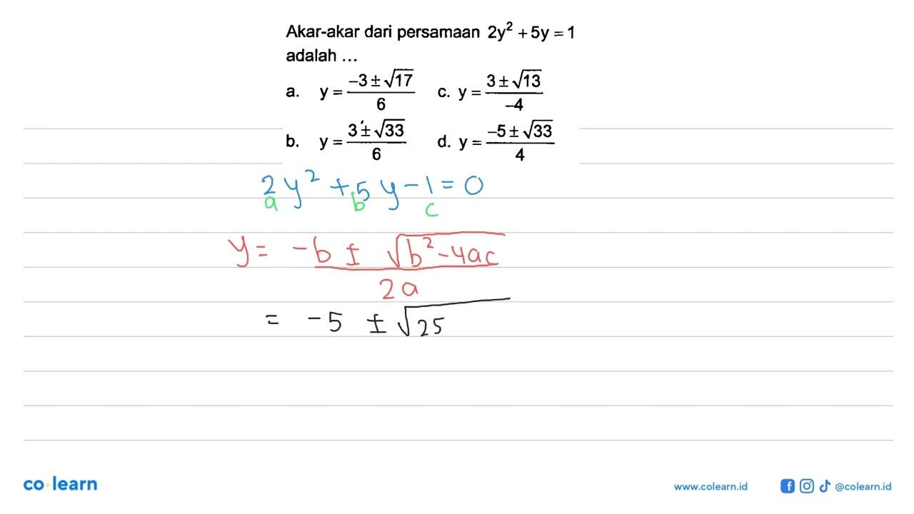 Akar-akar dari persamaan 2y^2 + 5y = 1 adalah... a. y = (-3