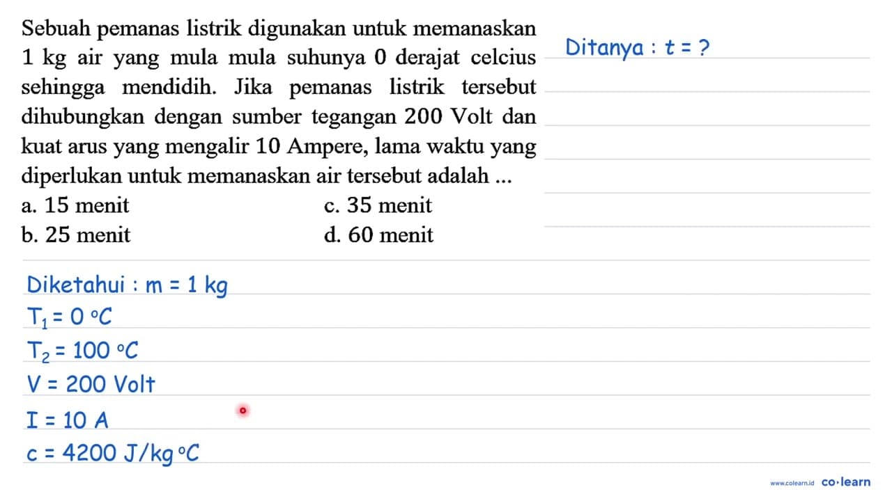 Sebuah pemanas listrik digunakan untuk memanaskan 1 kg air