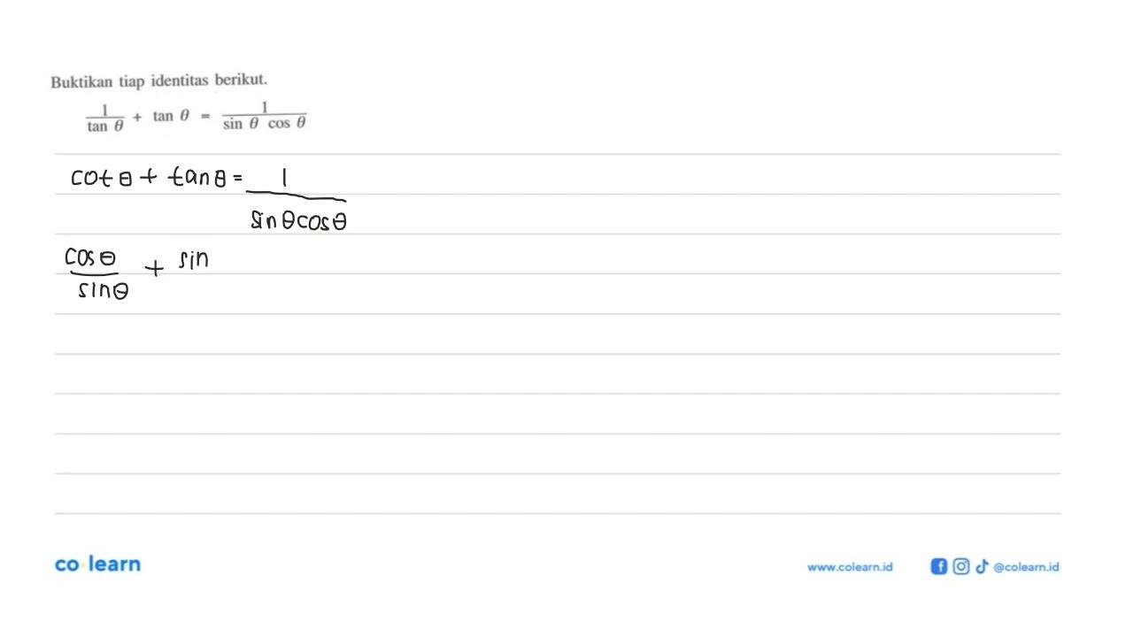 Buktikan identitas berikut1/(tan theta)+tan theta=1/(sin