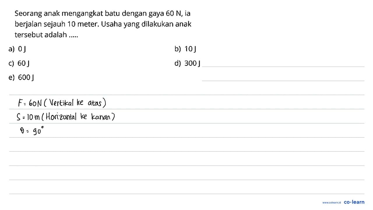 Seorang anak mengangkat batu dengan gaya 60 N_( {, ia ))