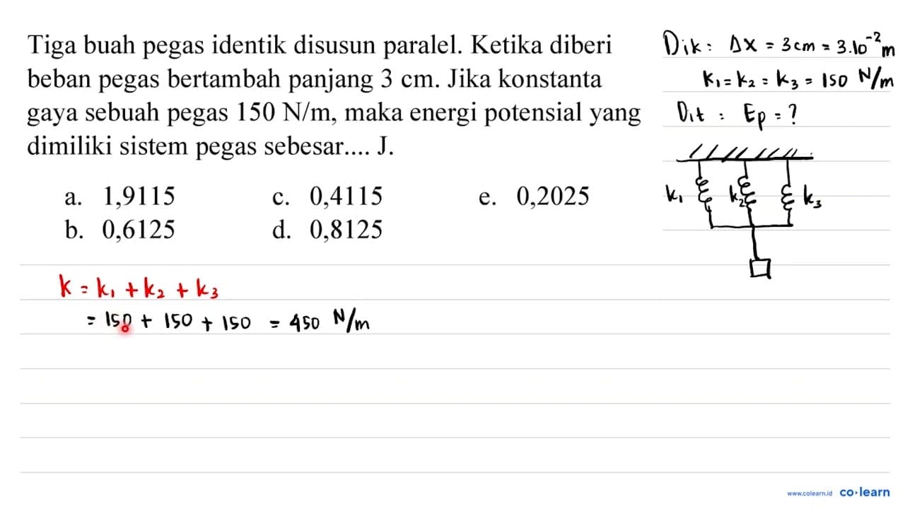 Tiga buah pegas identik disusun paralel. Ketika diberi