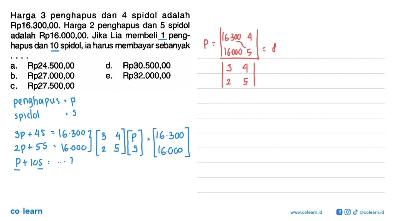 Harga 3 penghapus dan 4 spidol adalah Rp16.300,00. Harga 2