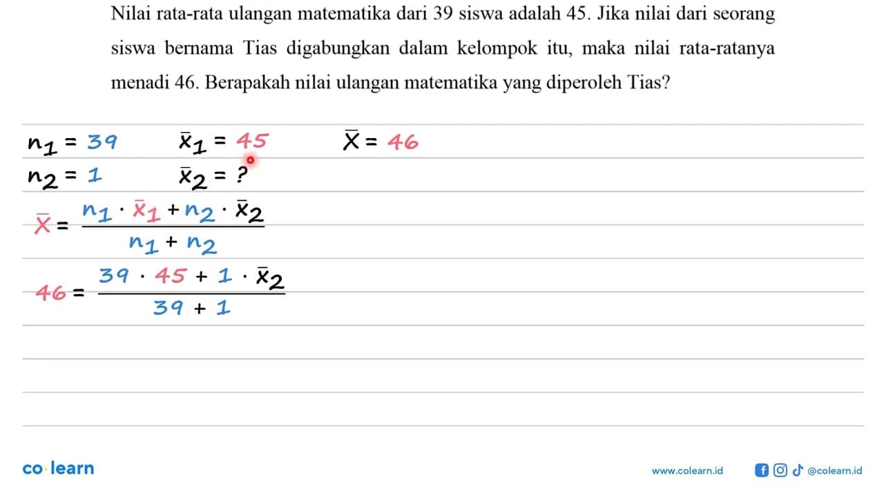 Nilai rata-rata ulangan matematika dari 39 siswa adalah 45.
