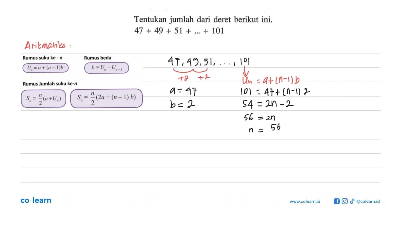 Tentukan jumlah dari deret berikut ini. 47 + 49 + 51 + ...